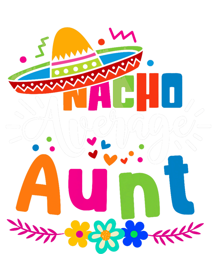 Nacho Average Aunt Auntie Cinco De Mayo Mexican Fiesta T-Shirt