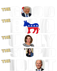 The Good The Bad The Ugly The Stupid The Idiot Support Trump T-Shirt