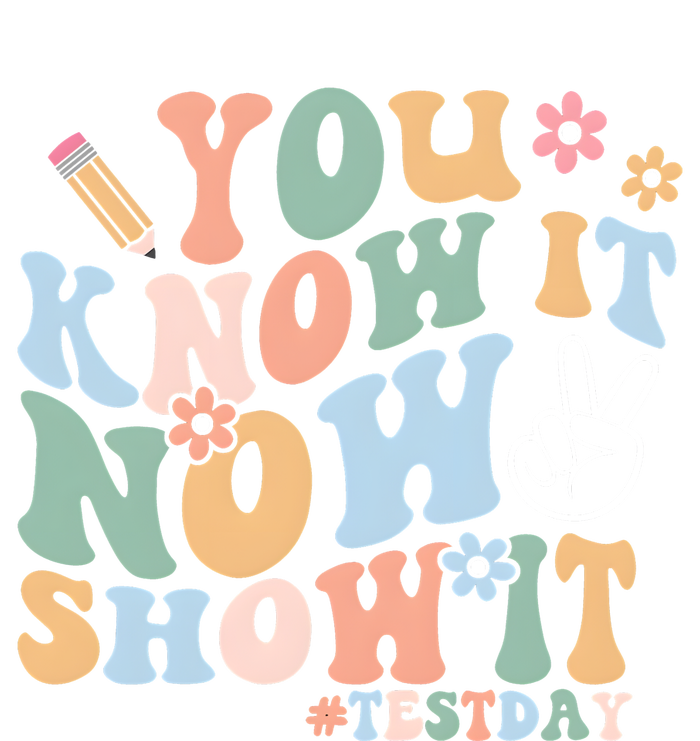 You Know It Now Show It Test Day T-Shirt