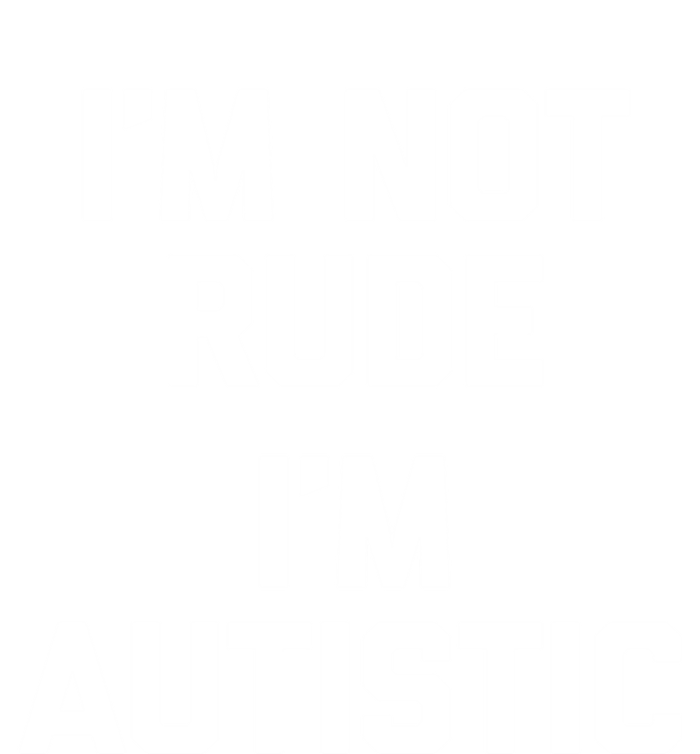 IM Not Rude (IM Autistic) Funny Autism Awareness Autistic Gift T-Shirt