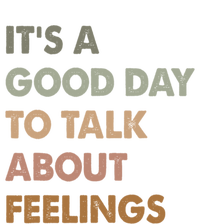 ItS A Good Day To Talk About Feelings Funny Mental Health T-Shirt