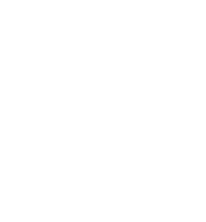 I May Be Non Verbal But My Mama AinT Remember That Autism Funny Gift Tall Hoodie