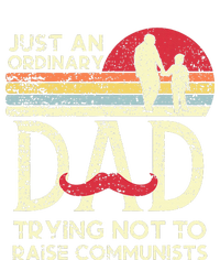 Just An Ordinary Dad Trying Not To Raise Communists Fathers T-Shirt