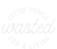 Getting People Wasted For A Living Funny Bartending Saying T-Shirt