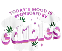 Today’S Mood Is Sponsored By Edibles T-Shirt