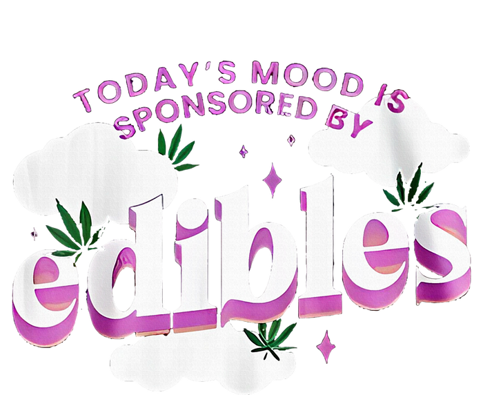 Today’S Mood Is Sponsored By Edibles T-Shirt