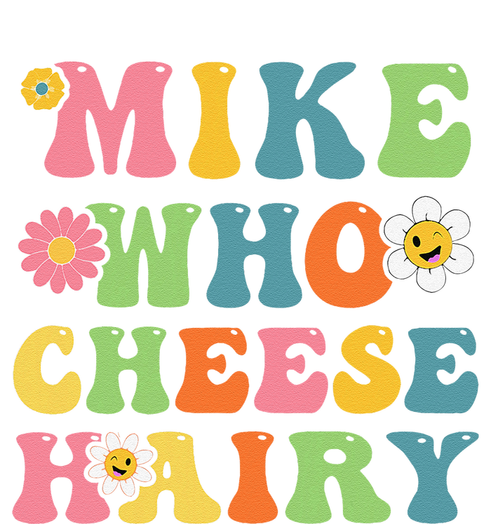 Mike Who Cheese Hairy Funny Word Play Humor Harry T-Shirt