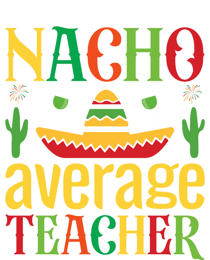 Nacho Average Teacher T-Shirt