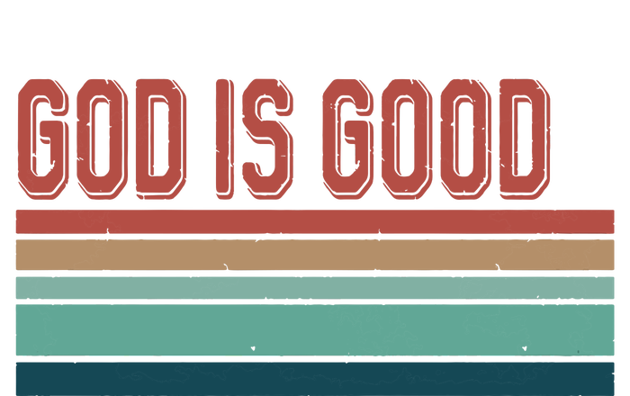 God Is Good All The Time T-Shirt