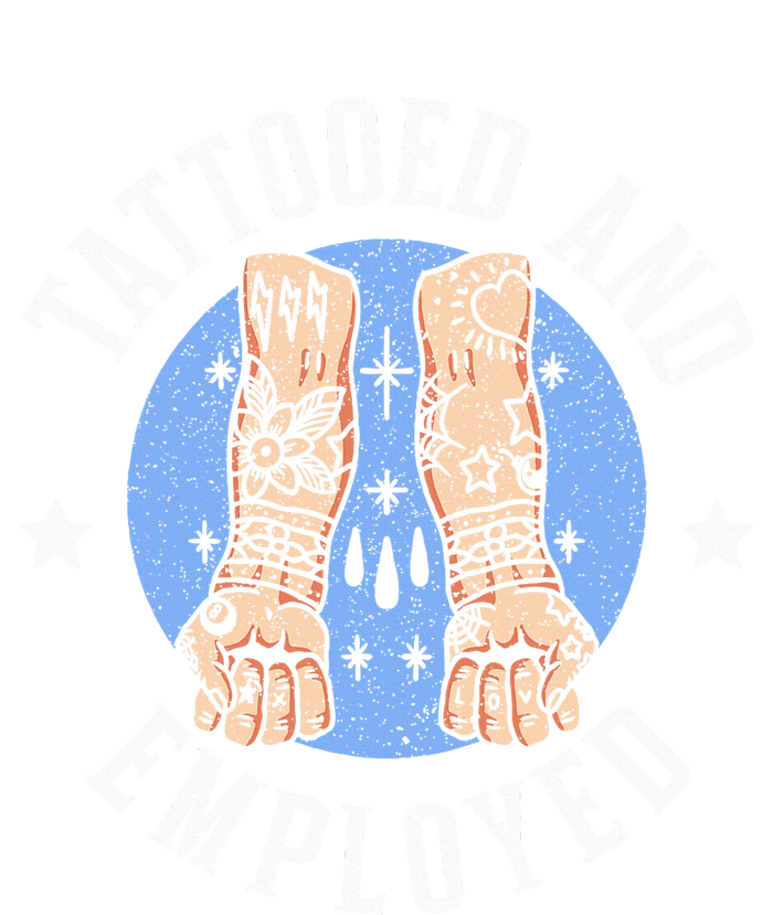 Tattooed And Employed Tattoo Lover Tattooing Ink Junkie T-Shirt