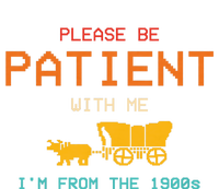 Please Be Patient With Me IM From The 1900s Vintage T-Shirt