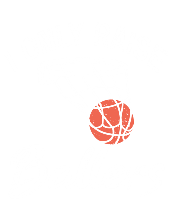 I Only Raise Ballers Basketball Saying Mom Quote Gift Meaningful Gift V-Neck T-Shirt