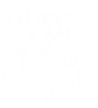 Oh Honey IM That Mom Mom Life Motherhood Mother’S Day Cute Gift T-Shirt