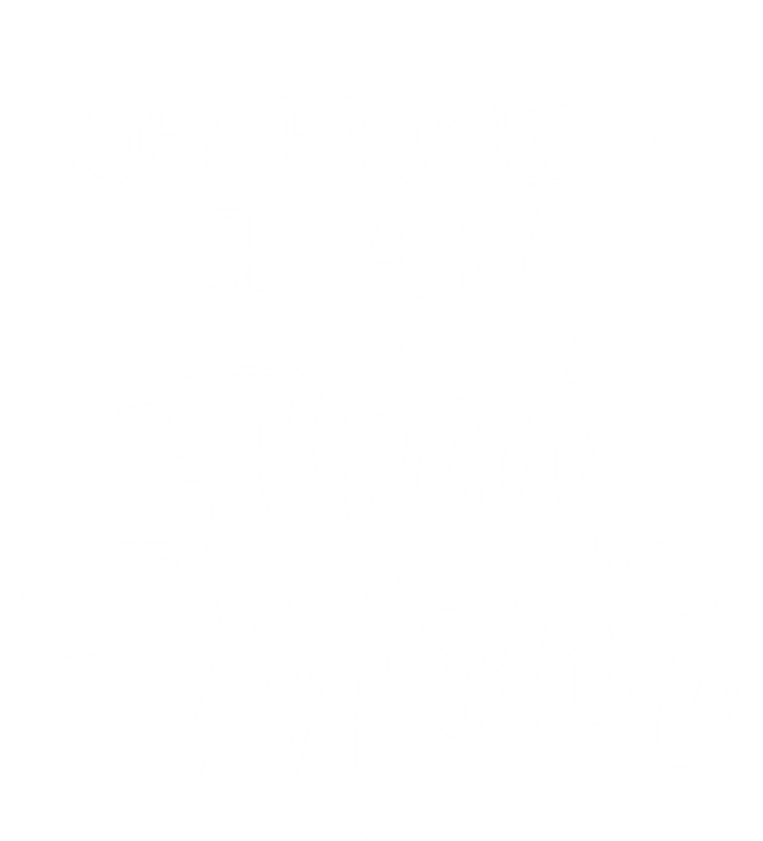 Oh Honey IM That Mom Mom Life Motherhood Mother’S Day Cute Gift T-Shirt