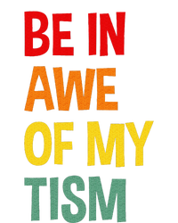 Be In Awe Of My Tism T-Shirt