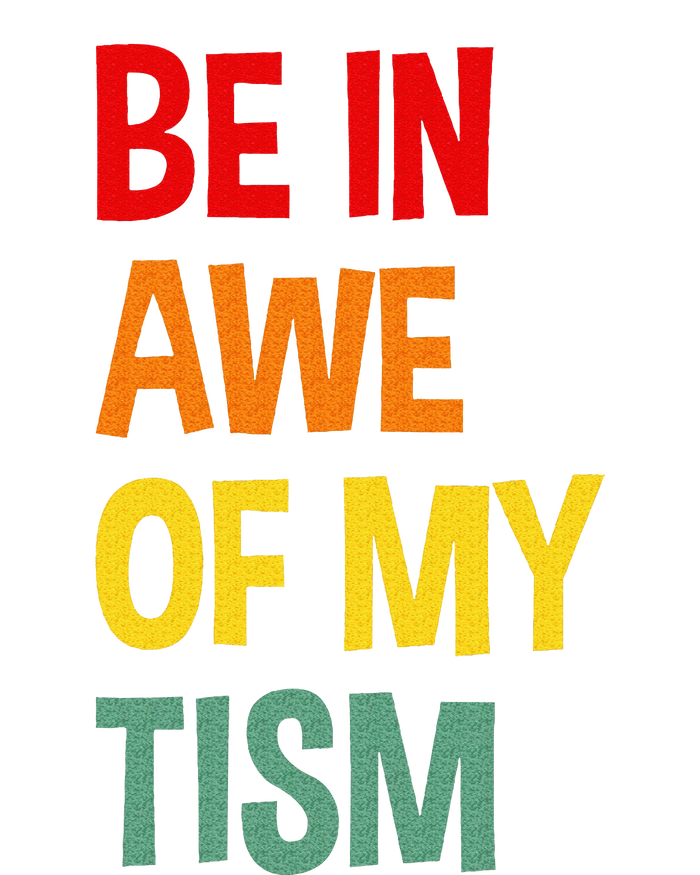 Be In Awe Of My Tism T-Shirt