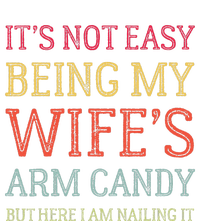 ItS Not Easy Being My WifeS Arm Candy Retro Funny Husband T-Shirt