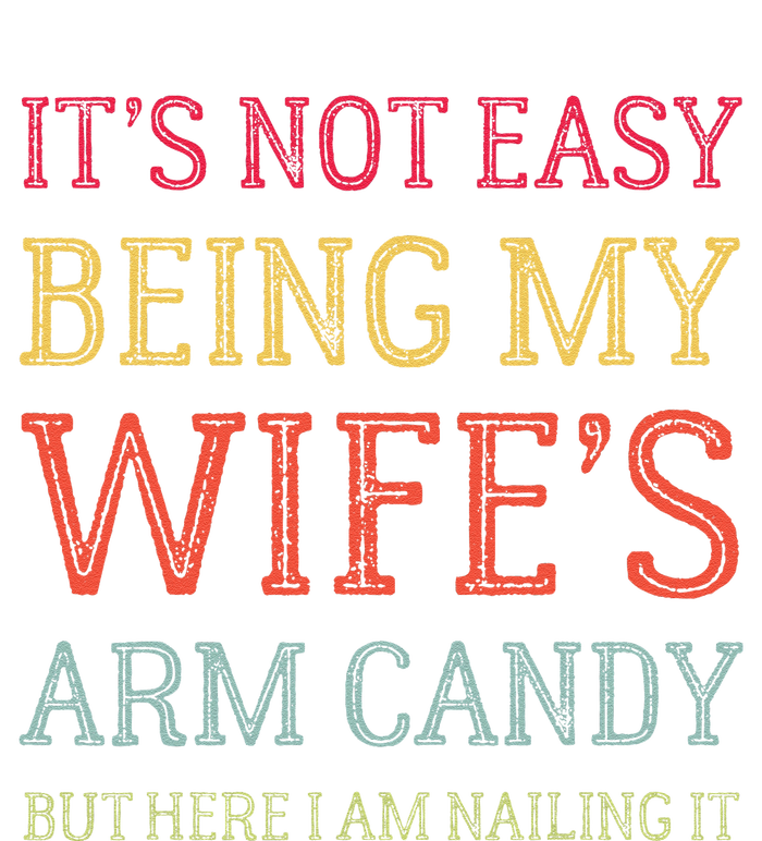 ItS Not Easy Being My WifeS Arm Candy Retro Funny Husband T-Shirt