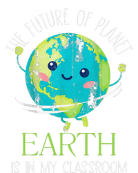 The Future Of Planet Earth Is In My Classroom Teacher T-Shirt