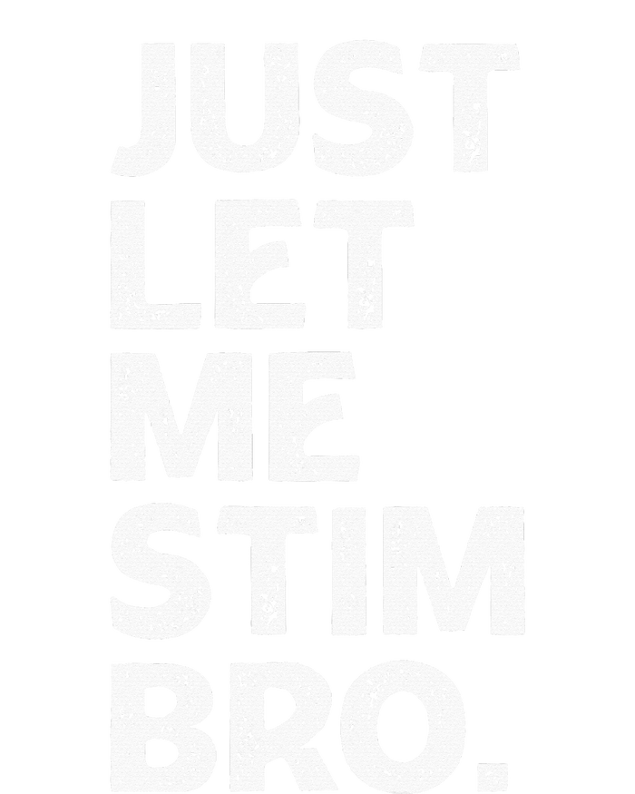 Just Let Me Stim Bro Funny Autism Awareness Month Ladies PosiCharge Competitor Racerback Tank