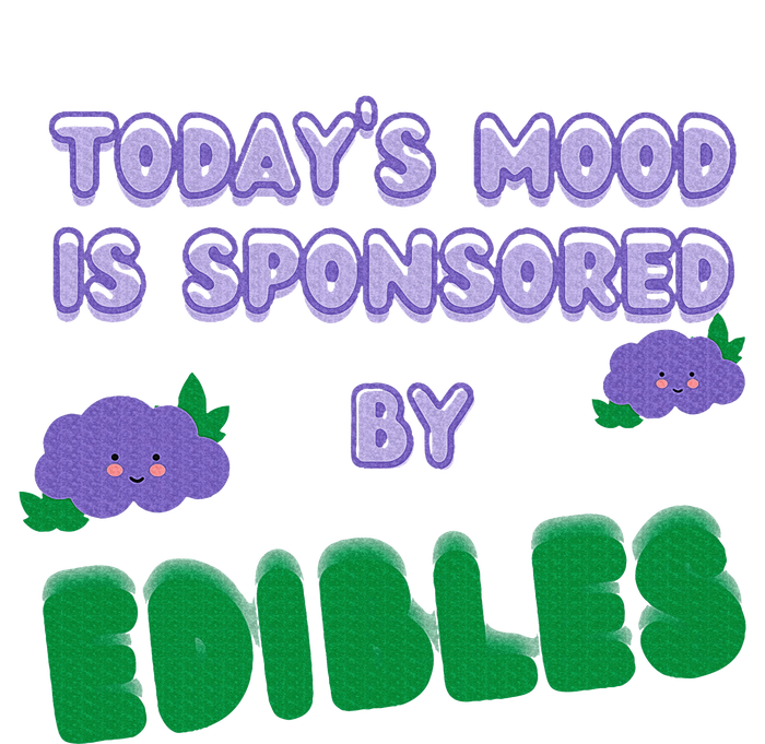 Funny Quote Today’S Mood Is Sponsored By Edibles Toddler Hoodie