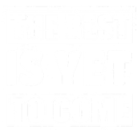 The Best Is Yet To Come Man Woman Funny Gift T-Shirt