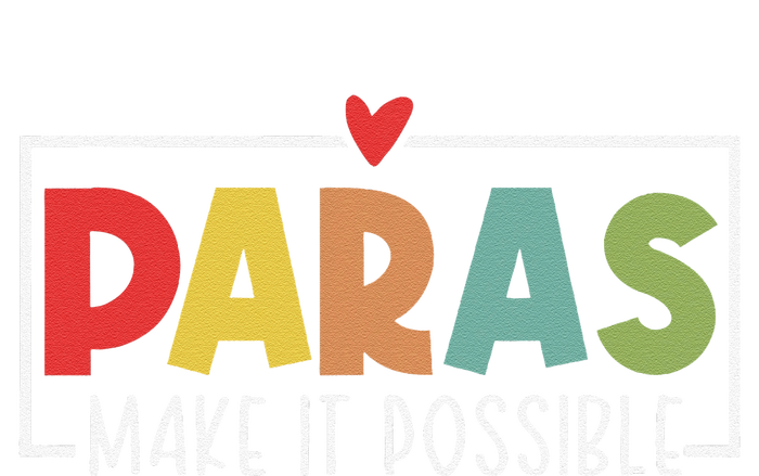 Paras Make It Possible Teacher Paraprofessional Paraeducator T-Shirt