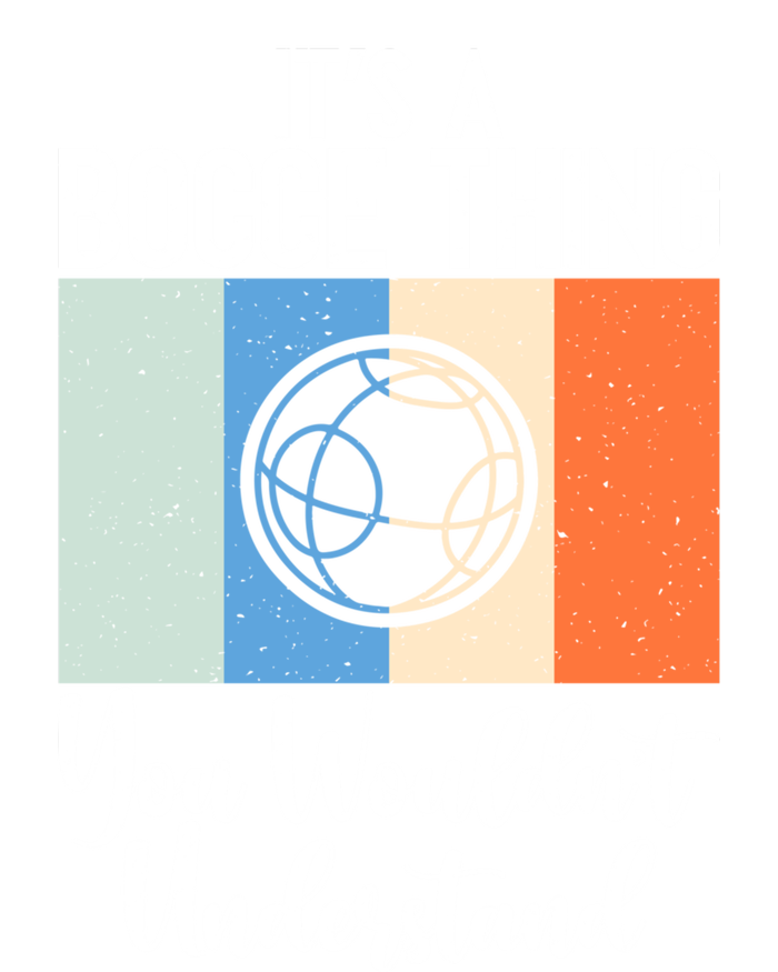 Its A Bocce Thing You Wouldnt Understand Bocce Ball Gift T-Shirt