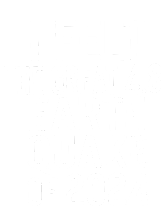 I Felt The Great 4.8 Earthquake Of 2024 Premium T-Shirt