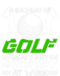 A Bad Day Of Golf Beats Any Good Day At Work Funny Golfing Graphic Flexfit Unipanel Trucker Cap