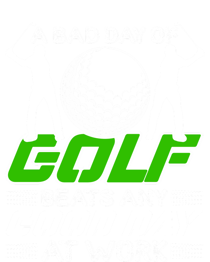 A Bad Day Of Golf Beats Any Good Day At Work Funny Golfing Graphic Flexfit Unipanel Trucker Cap