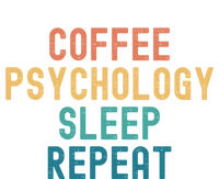 Coffee Psychology Sleep Repeat Funny Psychology &Amp; Coffee Gift T-Shirt