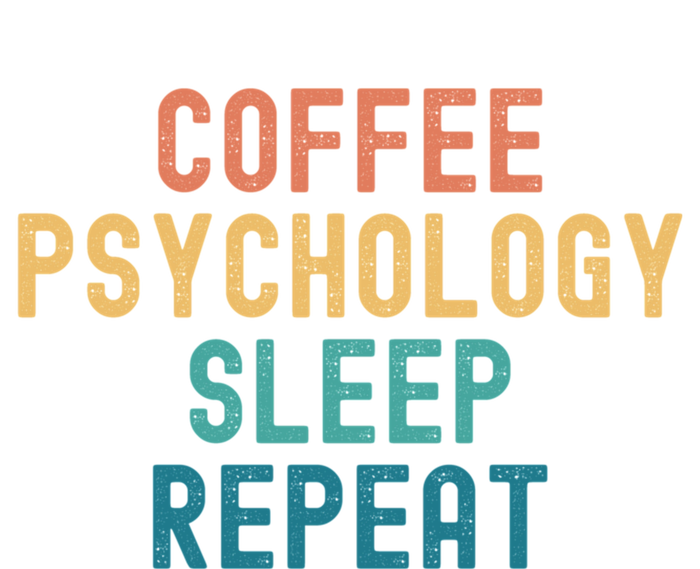 Coffee Psychology Sleep Repeat Funny Psychology &Amp; Coffee Gift T-Shirt