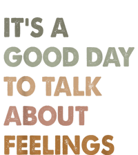 ItS A Good Day To Talk About Feelings Funny Mental Health T-Shirt