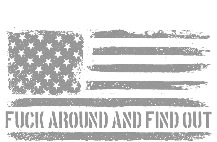 Fuck Around And Find Out American Flag 4th Of July Fafo T-Shirt