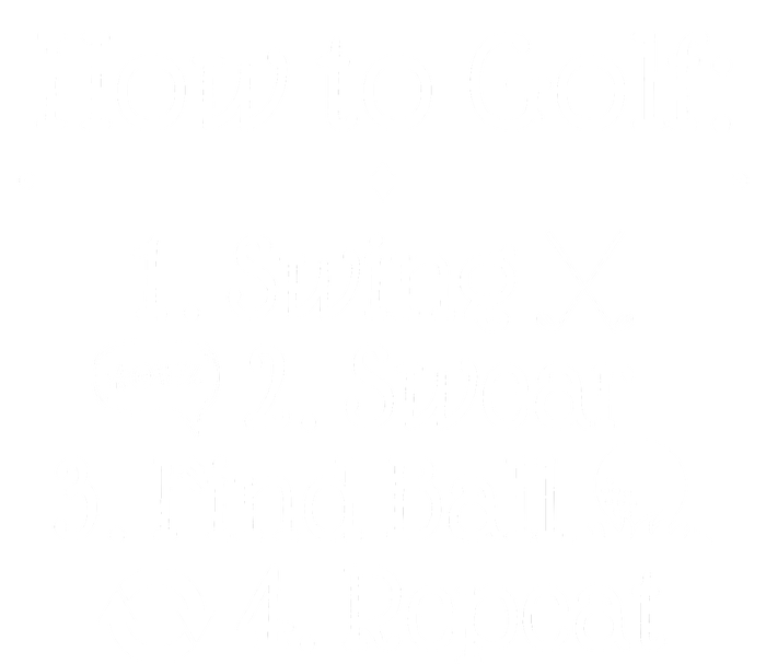 How To Golf Swing Swear Find Ball Repeat Funny Women's T-Shirt