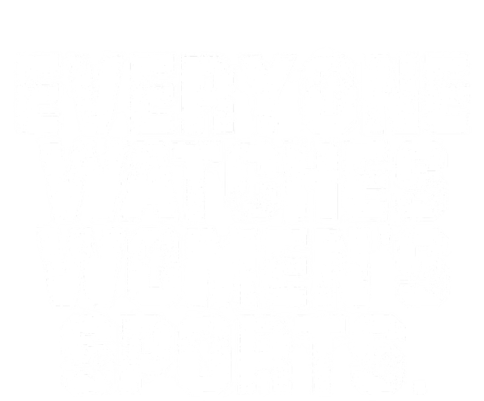 Everyone Watches Women Sports Adult Toddler Sweatshirt