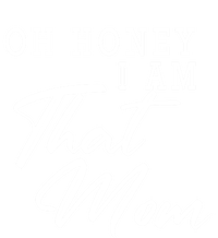 Oh Honey I Am That Mom Funny Saying Mothers Day Gift T-Shirt