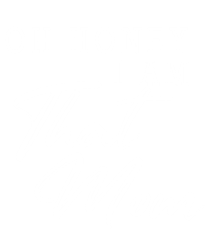 Oh Honey I Am That Mom Funny Saying Mothers Day Gift T-Shirt