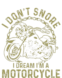 I DonT Snore I Dream IM A Motorcycle Funny Snoring Biker T-Shirt