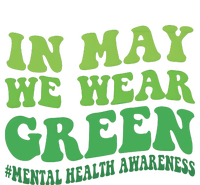 Mental Health Awareness In May We Wear Green T-Shirt