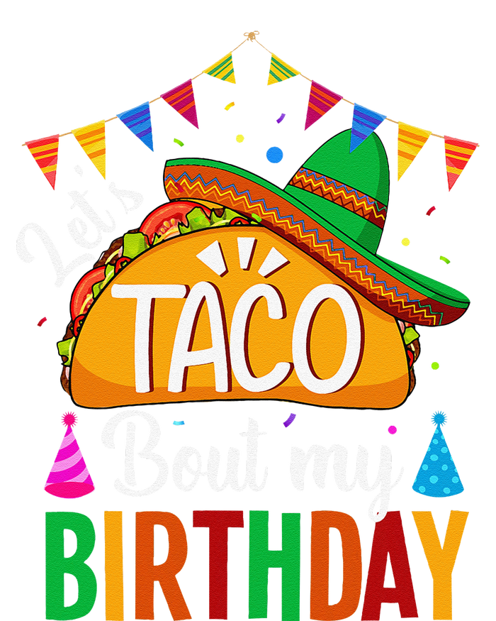 LetS Taco Bout My Birthday Cinco De Mayo Tacos T-Shirt