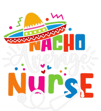 Nacho Average Nurse Cinco De Mayo Fiesta Mexican Nurse Life T-Shirt