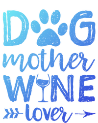 Dog Mother Wine Lover Gift Dog Mom Wine MotherS Day Gift T-Shirt