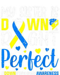 My Sister Is Down Right Perfect Down Syndrome Awareness Long Sleeve Shirt