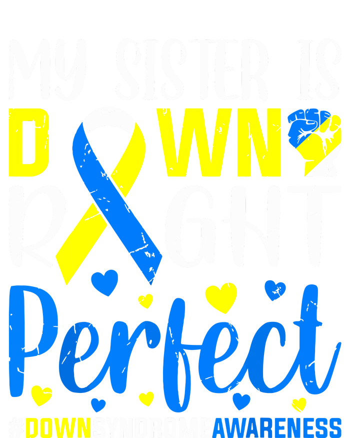 My Sister Is Down Right Perfect Down Syndrome Awareness Long Sleeve Shirt