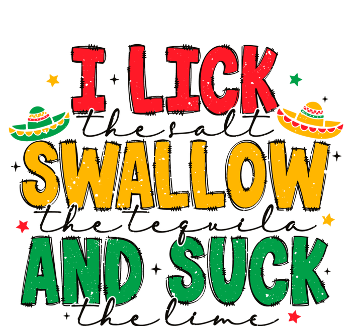 I Lick The Salt Swallow The Tequila T-Shirt