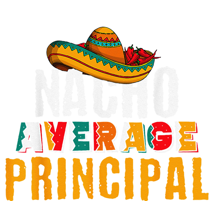 Nacho Average Principal Cinco De Mayo Funny Mexican Latin T-Shirt