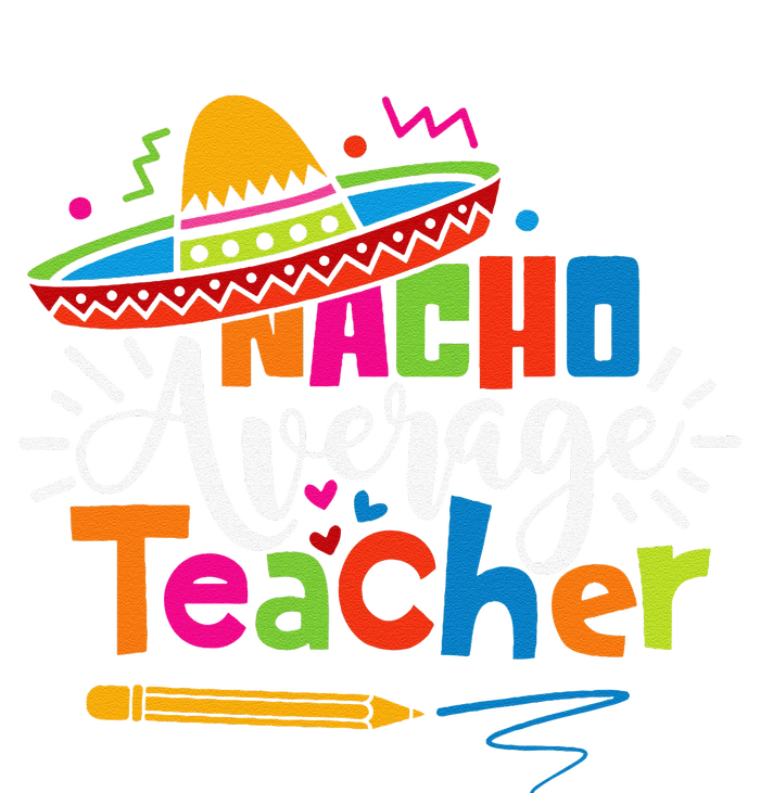 Nacho Average Teacher Cinco De Mayo Fiesta Mexican Teaching Grommeted Golf Towel