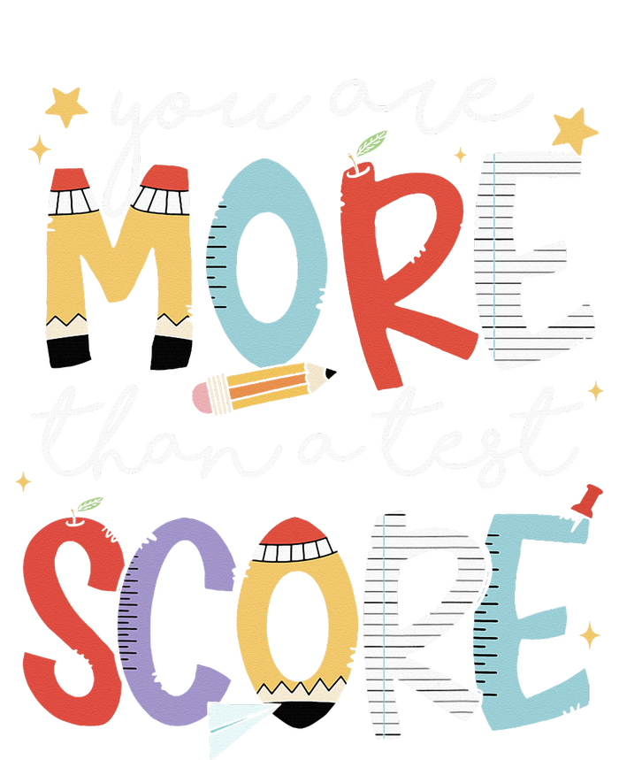 You Are More Than A Test Score Test Day Staar Testing T-Shirt